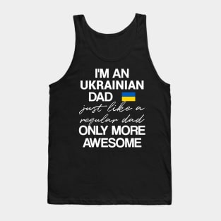 Ukrainian dad - like a regular dad only more awesome Tank Top